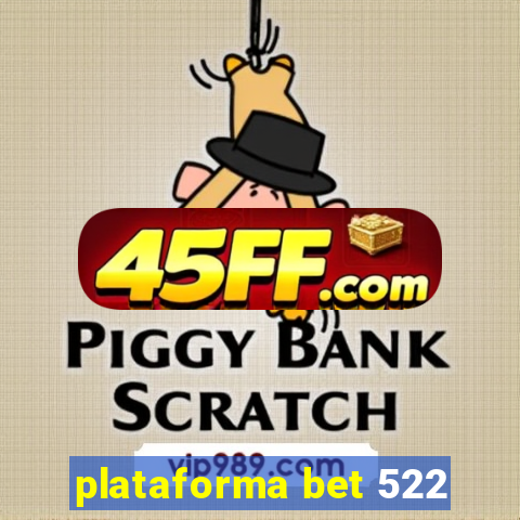 plataforma bet 522